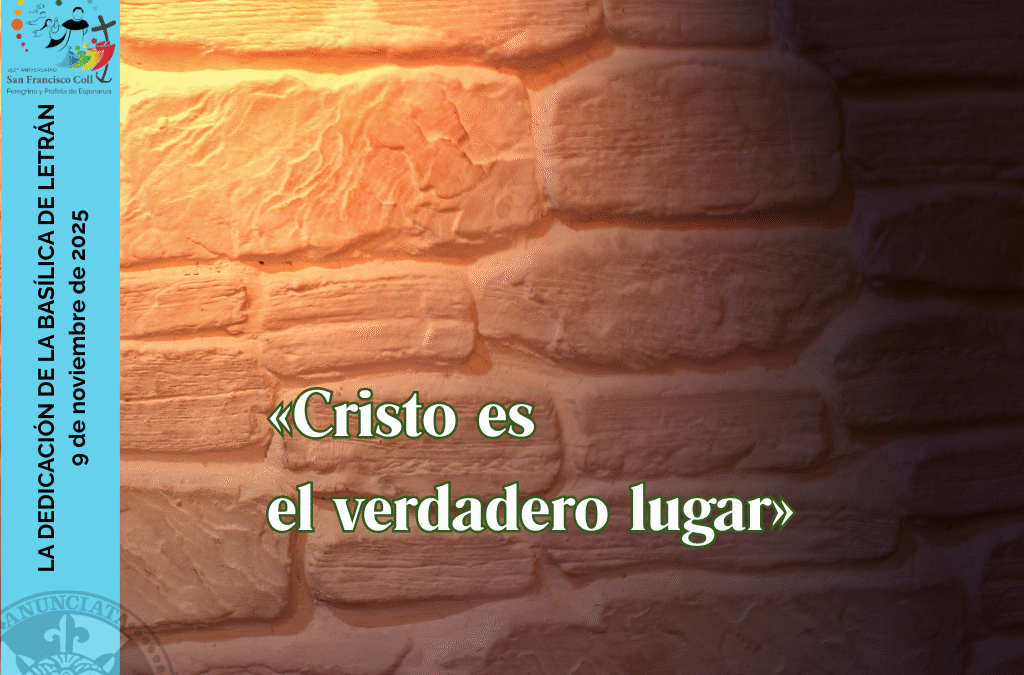 FIESTA DE LA DEDICACIÓN DE LA BASÍLICA DE LETRÁN (9 de noviembre de 2025)